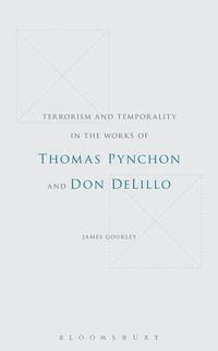 bokomslag Terrorism and Temporality in the Works of Thomas Pynchon and Don DeLillo