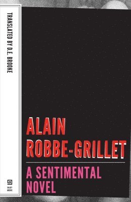 Alain Robbe, Alain Robbe-Grillet - A Sentimental Novel, Häftad