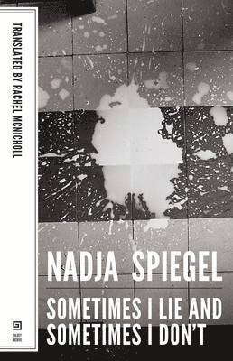 Nadja Spiegel - Sometimes I Lie and Sometimes I Don't, Häftad. Tillgänglighet: Tillfälligt slut