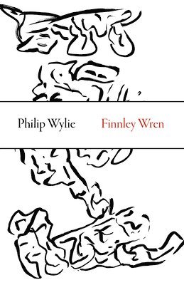 Philip Wylie - Finnley Wren – His Notions and Opinions, Together with a Haphazard History of His Career and Amours in These Moody Years, as Well as Sundry Rhymes, Fa, Häftad