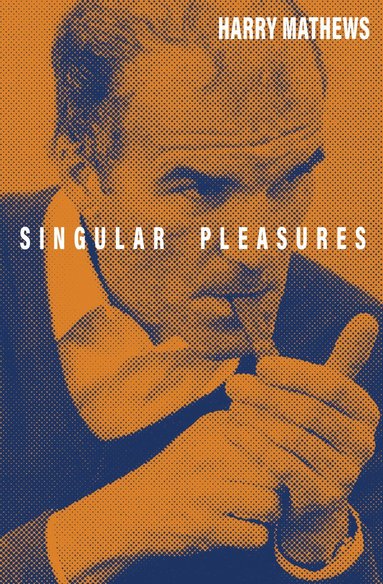 Harry Mathews - Singular Pleasures, Häftad