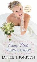 Janice Thompson - Every Bride Needs a Groom: Brides with Style, Inbunden