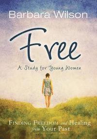 bokomslag Free: Finding Freedom and Healing from Your Past