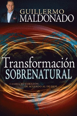 bokomslag Transformación Sobrenatural: Cambia Tu Corazón de Acuerdo Al de Dios (Spanish Language Edition, Supernatural Transformation (Spanish))