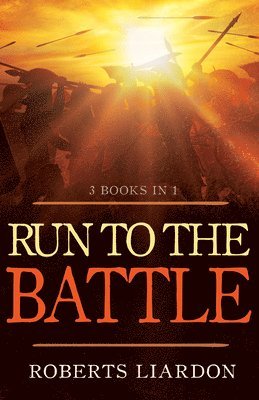 Roberts Liardon - Run to the Battle, Häftad