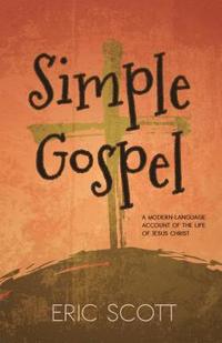 bokomslag Simple Gospel: A Modern-Language Account of the Life of Jesus Christ