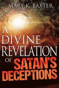 bokomslag A Divine Revelation of Satan's Deceptions