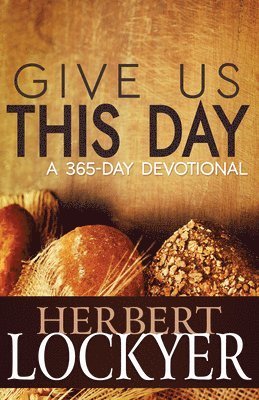Herbert Lockyer - Give Us This Day, Häftad. Tillgänglighet: Lägg i varukorg