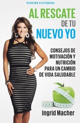 bokomslag Al Rescate de Tu Nuevo Yo: Consejos de Motivación Y Nutrición Para Un Cambio de Vida Saludable