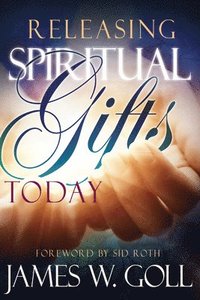 bokomslag Releasing Spiritual Gifts Today
