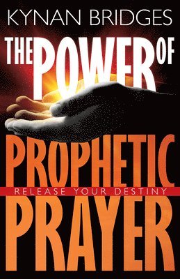 The Power of Prophetic Prayer 1