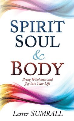 bokomslag Spirit, Soul & Body