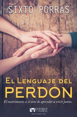 bokomslag El Lenguaje del Perdón: El Matrimonio Es El Arte de Aprender a Vivir Juntos