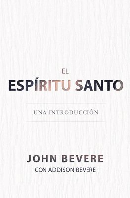 John Bevere, Addison Bevere - El Espíritu Santo: Una Introducción, Häftad