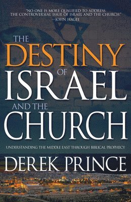 The Destiny of Israel and the Church 1