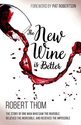 Robert Thom - New Wine Is Better, Häftad