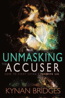 Unmasking the Accuser: How to Fight Satan's Favorite Lie