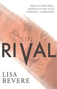 bokomslag Sin Rival: Abraza Tu Identidad Y Propósito En Una Era de Confusión Y Comparación