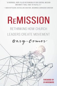 bokomslag Remission: Rethinking How Church Leaders Create Movement