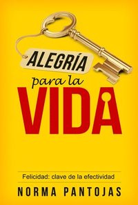 bokomslag Alegría Para La Vida: Felicidad: Clave de la Efectividad