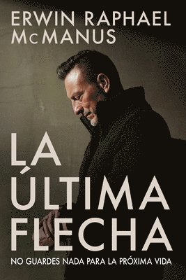 La Última Flecha: No Guardes NADA Para La Próxima Vida
