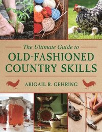 bokomslag The Ultimate Guide to Old-Fashioned Country Skills