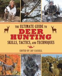 bokomslag The Ultimate Guide to Deer Hunting Skills, Tactics, and Techniques