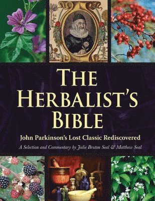 bokomslag The Herbalist's Bible: John Parkinson's Lost Classic Rediscovered