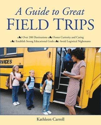 Kathleen Carroll - Guide to Great Field Trips, Häftad