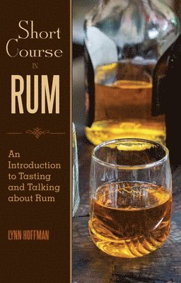 Lynn Hoffman - Short Course in Rum, Inbunden