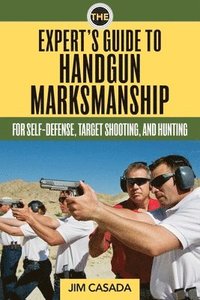bokomslag The Expert's Guide to Handgun Marksmanship