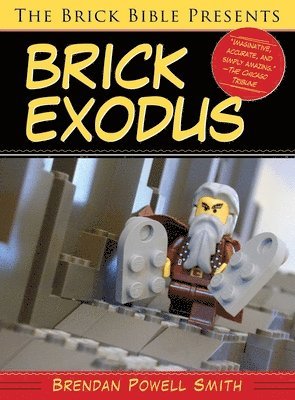 Brendan Powell Smith - Brick Bible Presents Brick Exodus, Häftad