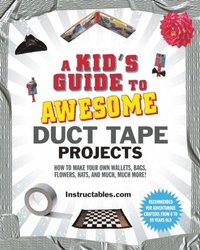 bokomslag A Kid's Guide to Awesome Duct Tape Projects