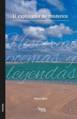 Explorador de Misterios. Historias, Poemas y Leyendas 1