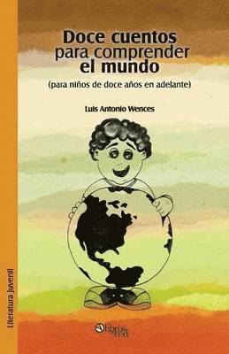 Doce Cuentos Para Comprender El Mundo (Para Ninos de Doce En Adelante) 1