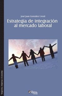 bokomslag Estrategia de integracion al mercado laboral. Como lograr que el nuevo profesional se integre rapida y efectivamente a una organizacion