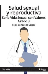 bokomslag Salud sexual y reproductiva. Serie Vida Sexual con Valores. Grado 8