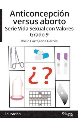 Anticoncepcion versus aborto. Serie Vida Sexual con Valores. Grado 9 1