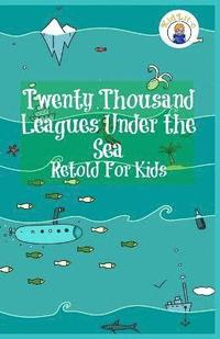 bokomslag Twenty Thousand Leagues Under the Sea Retold For Kids (Beginner Reader Classics)