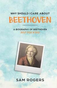 bokomslag Why Should I Care About Beethoven