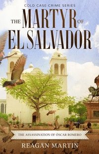 bokomslag The Martyr of El Salvador