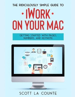 The Ridiculously Simple Guide to iWorkFor Mac 1