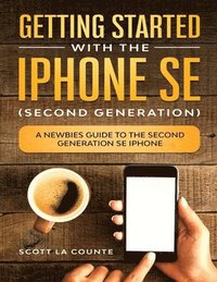 bokomslag Getting Started With the iPhone SE (Second Generation)