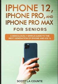 bokomslag iPhone 12, iPhone Pro, and iPhone Pro Max For Senirs