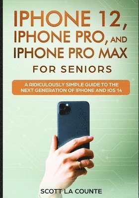 bokomslag iPhone 12, iPhone Pro, and iPhone Pro Max For Senirs