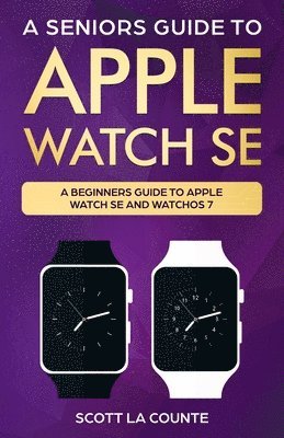 bokomslag A Seniors Guide To Apple Watch SE