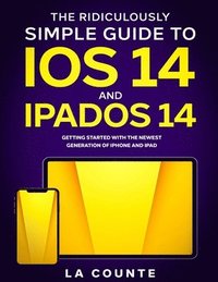 bokomslag The Ridiculously Simple Guide to iOS 14 and iPadOS 14