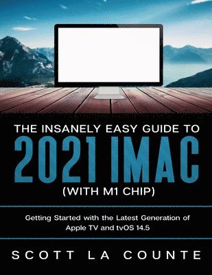 bokomslag Insanely Easy Guide to the 2021 iMac (with M1 Chip)