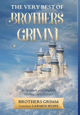 Brothers Grimm, Carmen Huipe - Very Best of Brothers Grimm In English and Spanish (Translated), Inbunden