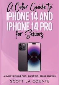 bokomslag A Color Guide to iPhone 14 and iPhone 14 Pro for Seniors